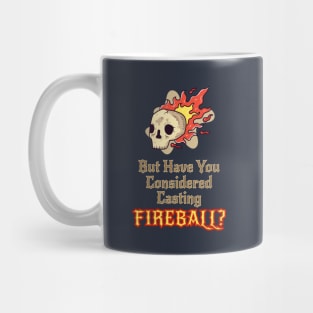 Have you Considered...Fireball? Mug